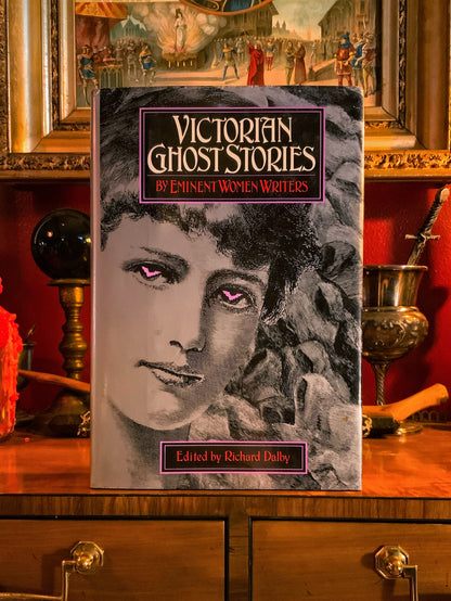 Victorian Ghost Stories by Eminent Women Writers - Edited by Richard Dalby