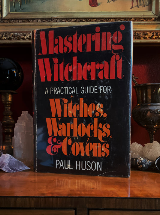 Mastering Witchcraft, A Practical Guide for Witches, Warlocks & Covens by Paul Huson