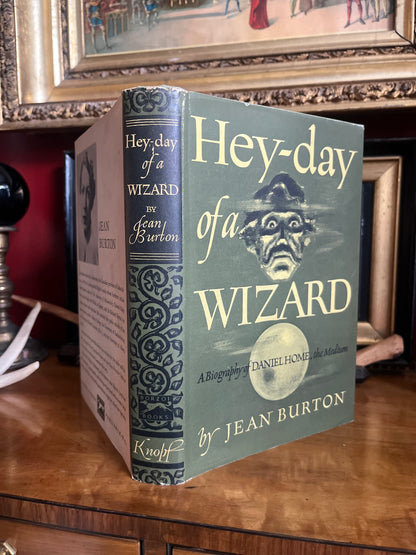 Hey-day of a Wizard - Jean Burton - A biography of Daniel Home, the medium