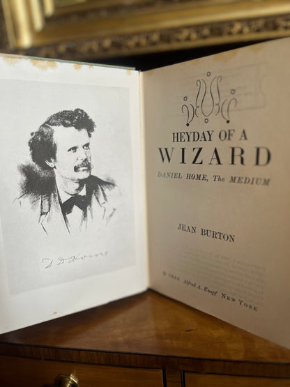 Hey-day of a Wizard - Jean Burton - A biography of Daniel Home, the medium