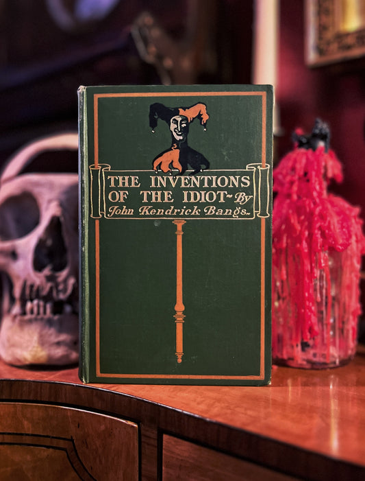 The Inventions of the Idiot by John Kendrick Bangs - 1904 - First Edition - First Printing