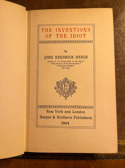 The Inventions of the Idiot by John Kendrick Bangs - 1904 - First Edition - First Printing